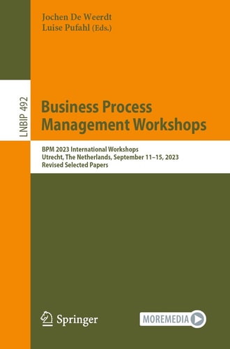 Business Process Management Workshops BPM 2023 International Workshops, Utrecht, The Netherlands, September 11–15, 2023, Revised Selected Papers