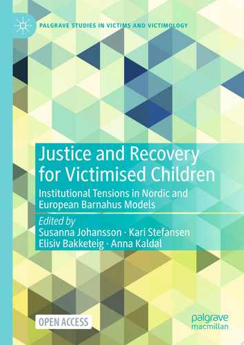 Justice and Recovery for Victimised Children Institutional Tensions in Nordic and European Barnahus Models