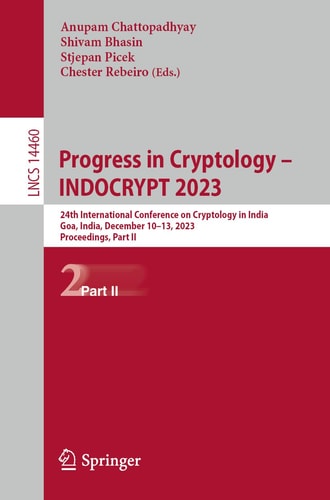 Progress in Cryptology – INDOCRYPT 2023 24th International Conference on Cryptology in India, Goa, India, December 10–13, 2023, Proceedings, Part II