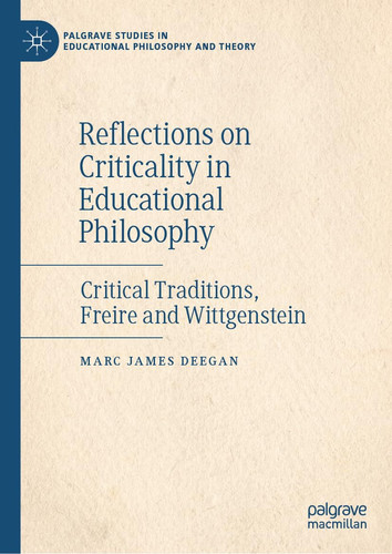 Reflections on Criticality in Educational Philosophy Critical Traditions, Freire and Wittgenstein