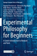 Experimental Philosophy for Beginners A Gentle Introduction to Methods and Tools