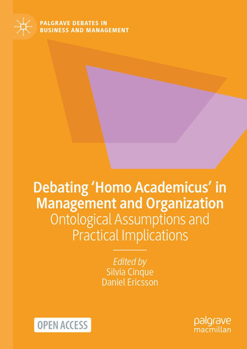 Debating ‘Homo Academicus’ in Management and Organization Ontological Assumptions and Practical Implications
