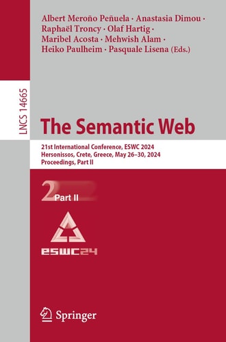 The Semantic Web 21st International Conference, ESWC 2024, Hersonissos, Crete, Greece, May 26–30, 2024, Proceedings, Part II