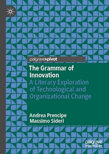 The Grammar of Innovation A Literary Exploration of Technological and Organizational Change