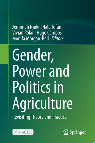 Gender, Power and Politics in Agriculture Revisiting Theory and Practice