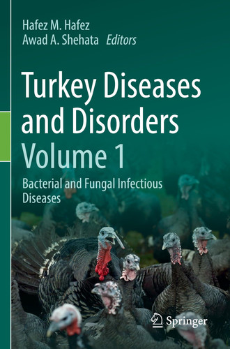 Turkey Diseases and Disorders Volume 1 Bacterial and Fungal Infectious Diseases