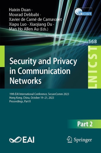 Security and Privacy in Communication Networks: 19th EAI International Conference, SecureComm 2023, Hong Kong, China, October 19-21, 2023, Proceedings, Part II