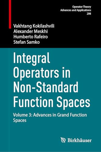 Integral Operators in Non-Standard Function Spaces Volume 3: Advances in Grand Function Spaces