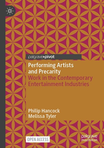 Performing Artists and Precarity Work in the Contemporary Entertainment Industries