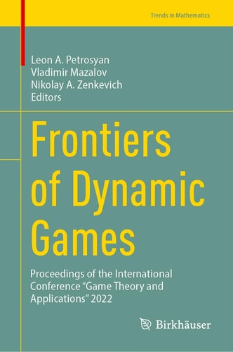Frontiers of Dynamic Games Proceedings of the International Conference “Game Theory and Applications” 2022