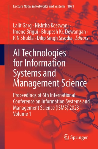 AI Technologies for Information Systems and Management Science Proceedings of 6th International Conference on Information Systems and Management Science (ISMS) 2023 - Volume 1