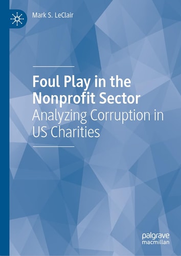 Foul Play in the Nonprofit Sector Analyzing Corruption in US Charities