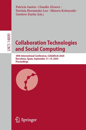 Collaboration Technologies and Social Computing 30th International Conference, CollabTech 2024, Barcelona, Spain, September 11–14, 2024, Proceedings