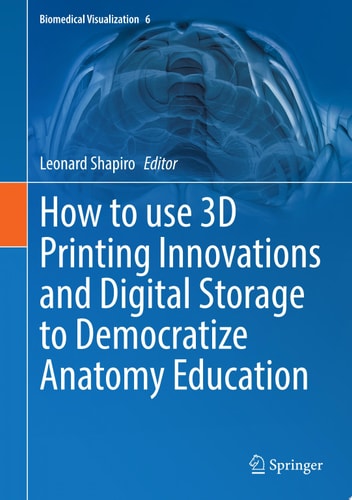 How to use 3D Printing Innovations and Digital Storage to Democratize Anatomy Education