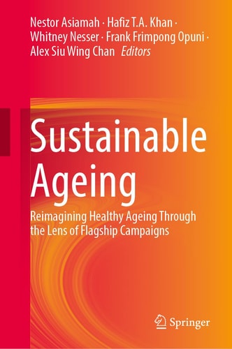 Sustainable Ageing Reimagining Healthy Ageing Through the Lens of Flagship Campaigns
