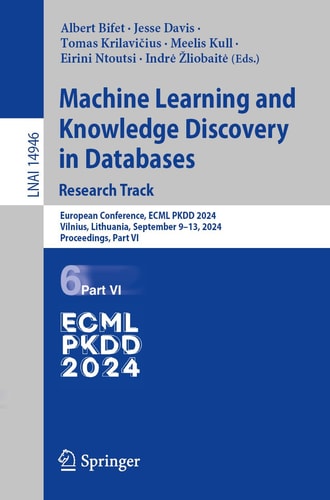 Machine Learning and Knowledge Discovery in Databases. Research Track European Conference, ECML PKDD 2024, Vilnius, Lithuania, September 9–13, 2024, Proceedings, Part VI