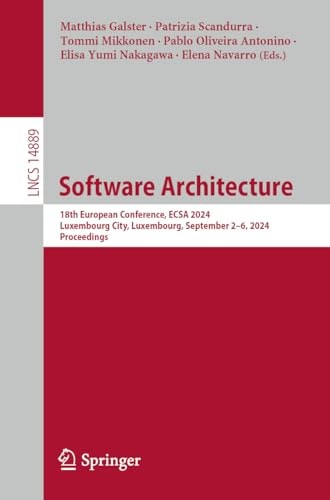 Software Architecture 18th European Conference, ECSA 2024, Luxembourg City, Luxembourg, September 2–6, 2024, Proceedings