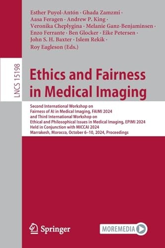 Ethics and Fairness in Medical Imaging Second International Workshop on Fairness of AI in Medical Imaging, FAIMI 2024, and Third International Workshop on Ethical and Philosophical Issues in Medical Imaging, EPIMI 2024, Held in Conjunction with MICCAI 2024, Marrakesh, Morocco, October 6–10, 2024, Proceedings