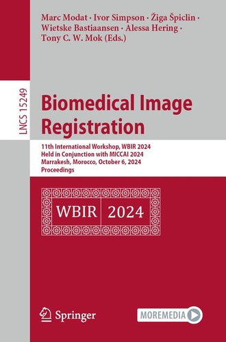 Biomedical Image Registration: 11th International Workshop, WBIR 2024, Held in Conjunction with MICCAI 2024, Marrakesh, Morocco, October 6, 2024, Proceedings