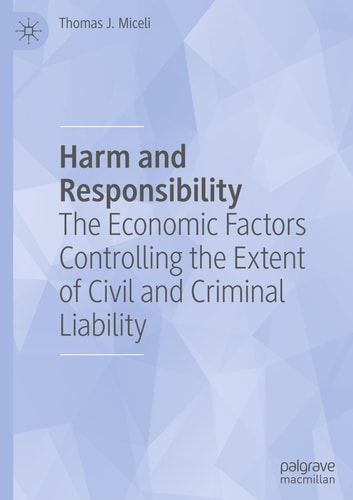 Harm and Responsibility The Economic Factors Controlling the Extent of Civil and Criminal Liability