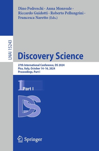 Discovery Science 27th International Conference, DS 2024, Pisa, Italy, October 14–16, 2024, Proceedings, Part I