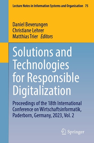 Solutions and Technologies for Responsible Digitalization Proceedings of the 18th International Conference on Wirtschaftsinformatik, Paderborn, Germany, 2023, Vol. 2