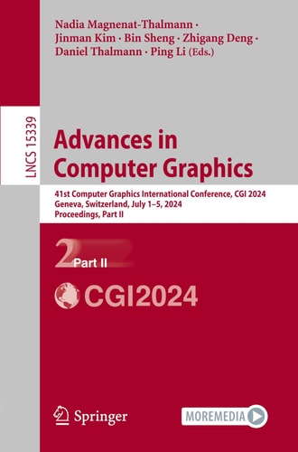 Advances in Computer Graphics 41st Computer Graphics International Conference, CGI 2024, Geneva, Switzerland, July 1–5, 2024, Proceedings, Part II