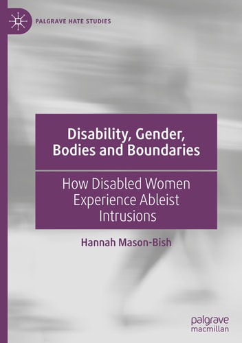 Disability, Gender, Bodies and Boundaries How Disabled Women Experience Ableist Intrusions
