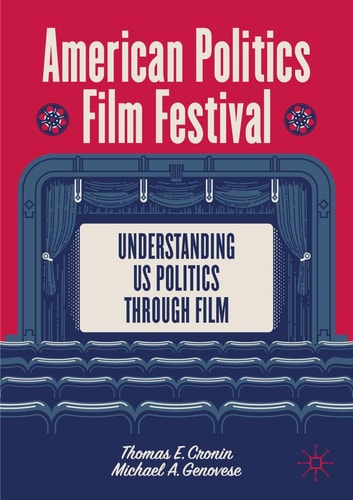 American Politics Film Festival Understanding US Politics through Film