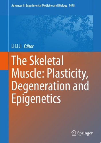 The Skeletal Muscle: Plasticity, Degeneration and Epigenetics