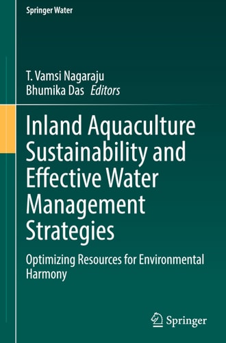 Inland Aquaculture Sustainability and Effective Water Management Strategies Optimizing Resources for Environmental Harmony
