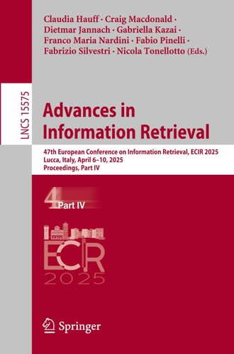 Advances in Information Retrieval 47th European Conference on Information Retrieval, ECIR 2025, Lucca, Italy, April 6–10, 2025, Proceedings, Part IV