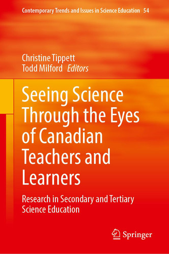 Seeing Science Through the Eyes of Canadian Teachers and Learners Research in Secondary and Tertiary Science Education