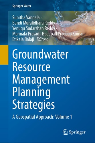 Groundwater Resource Management Planning Strategies A Geospatial Approach: Volume 1