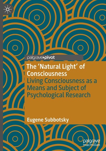 The ‘Natural Light’ of Consciousness Living Consciousness as a Means and Subject of Psychological Research