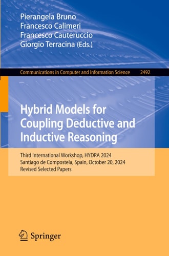 Hybrid Models for Coupling Deductive and Inductive Reasoning Third International Workshop, HYDRA 2024, Santiago de Compostela, Spain, October 20, 2024, Revised Selected Papers