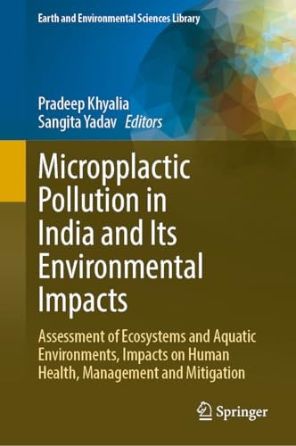 Microplastic Pollution in India and Its Environmental Impacts Assessment of Ecosystems and Aquatic Environments, Impacts on Human Health, Management and Mitigation