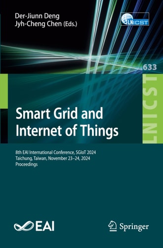 Smart Grid and Internet of Things 8th EAI International Conference, SGIoT 2024, Taichung, Taiwan, November 23–24, 2024, Proceedings