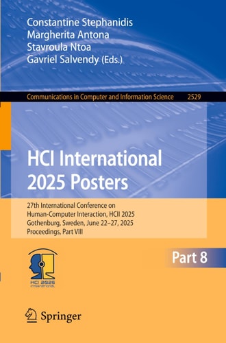 HCI International 2025 Posters: 27th International Conference on Human-Computer Interaction, HCII 2025, Gothenburg, Sweden, June 22–27, 2025, Proceedings, Part VIII