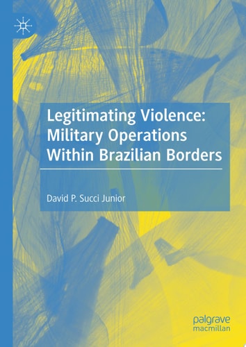Legitimating Violence: Military Operations Within Brazilian Borders