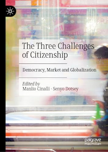 The Three Challenges of Citizenship Democracy, Market and Globalization