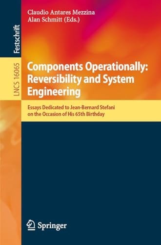 Components Operationally: Reversibility and System Engineering Essays Dedicated to Jean-Bernard Stefani on the Occasion of His 65th Birthday