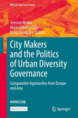 City Makers and the Politics of Urban Diversity Governance Comparative Approaches from Europe and Asia