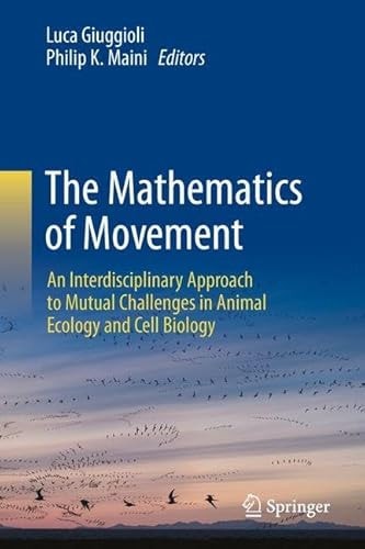 The Mathematics of Movement An Interdisciplinary Approach to Mutual Challenges in Animal Ecology and Cell Biology
