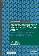 Resilience, Business-Policy Interaction, and Collective Agency Advancing Sustainability and Security in Europe