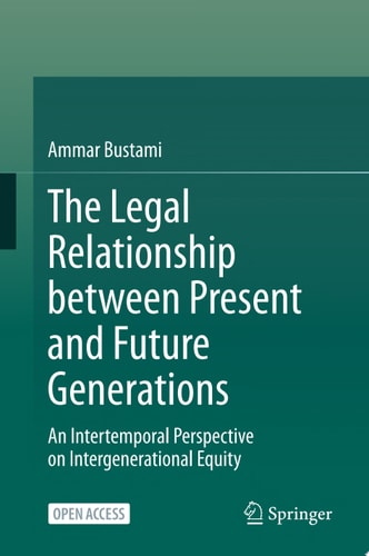 The Legal Relationship between Present and Future Generations An Intertemporal Perspective on Intergenerational Equity