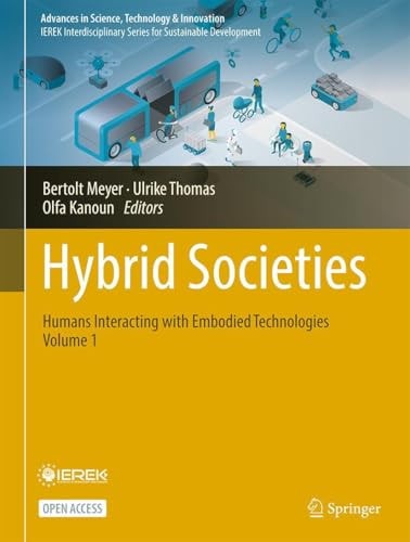 Hybrid Societies Humans Interacting with Embodied Technologies, Volume 1
