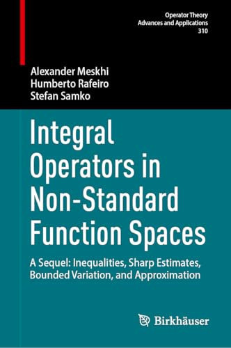 Integral Operators in Non-Standard Function Spaces A Sequel: Inequalities, Sharp Estimates, Bounded Variation, and Approximation