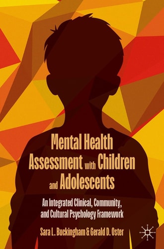Mental Health Assessment with Children and Adolescents - An Integrated Clinical, Community, and Cultural Psychology Framework