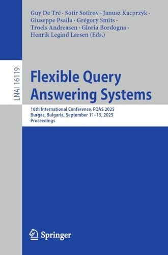 Flexible Query Answering Systems 16th International Conference, FQAS 2025, Burgas, Bulgaria, September 11–13, 2025, Proceedings